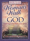 A Woman's Walk with God Growth and Study Guide (eBook): Growing in the Fruit of the Spirit